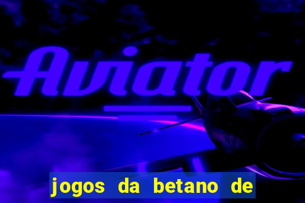 jogos da betano de 1 centavo